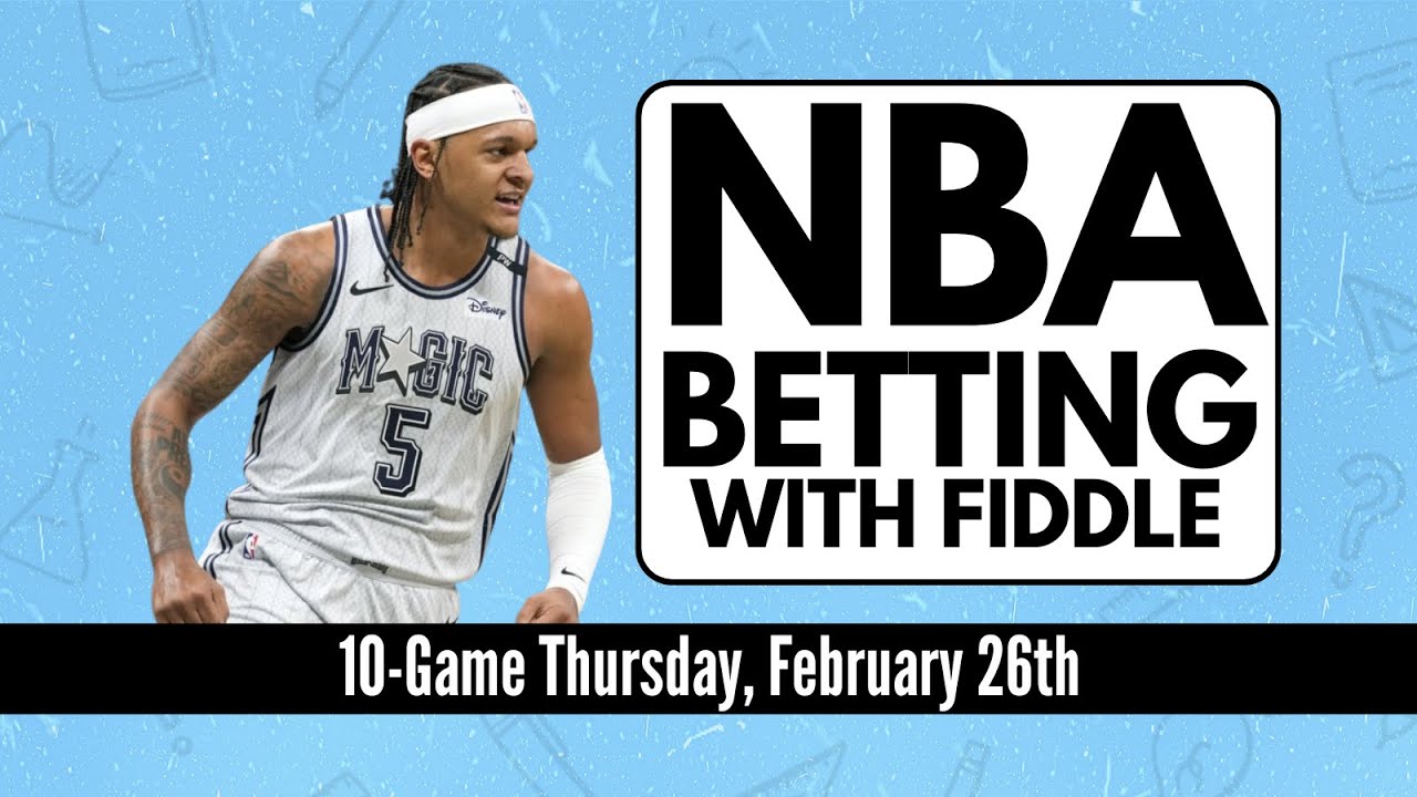 NBA Betting With Fiddle: Thursday, February 26th