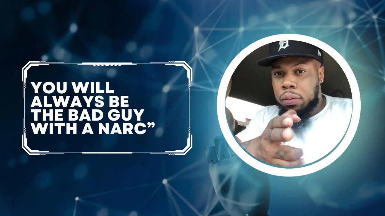 You Will Always Be The “Bad” Guy With A Narc