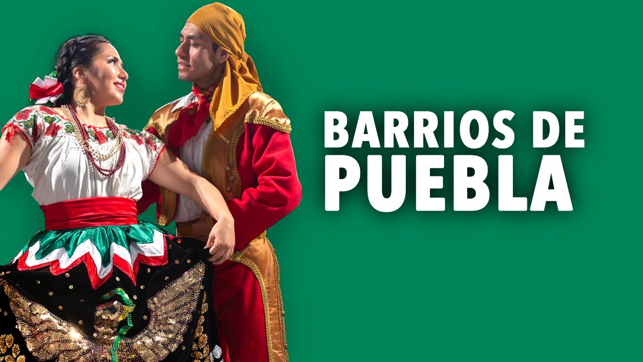 Barrios de Puebla | Conjunto tradicional de danzas de Puebla