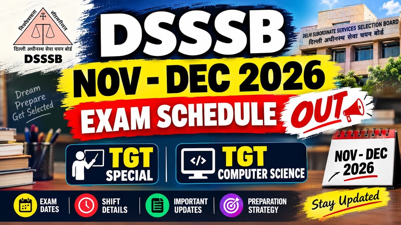 DSSSB November &ndash;Dec Exam Calendar 2026 | TGT Special & Computer Science Exam Schedule | DSSSB Exam