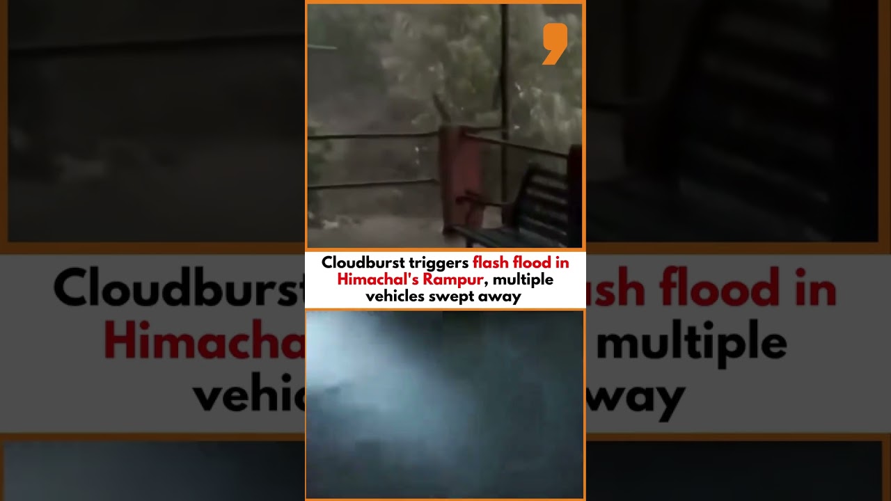 Flash Flood Hits Himachal&rsquo;s Rampur After Cloudburst, Vehicles Swept Away, Homes Damaged | News9