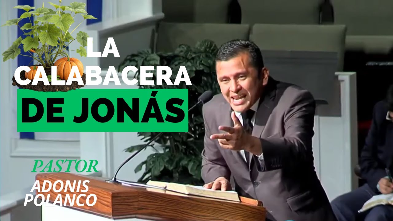 La Calabacera de Jonás - Pastor Adonis Polanco | Predicación Bautista Fundamental