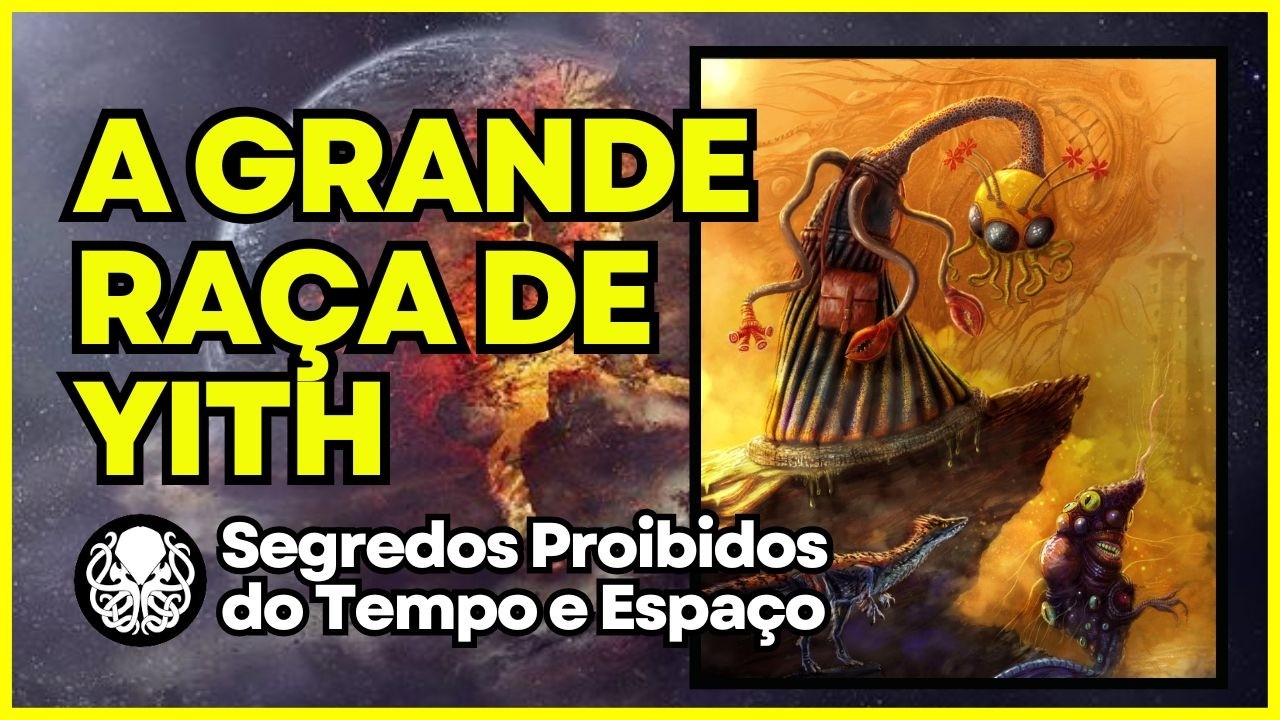 A GRANDE RA&Ccedil;A DE YITH: Segredos Proibidos do Tempo e Espa&ccedil;o. CTHULHU MYTHOS.
