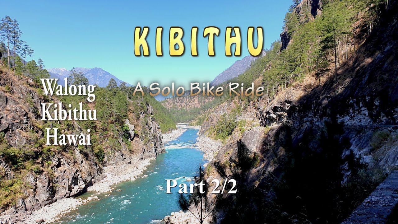 Kibithu, Part 2/2, Solo Bike Ride, Arunachal Pradesh