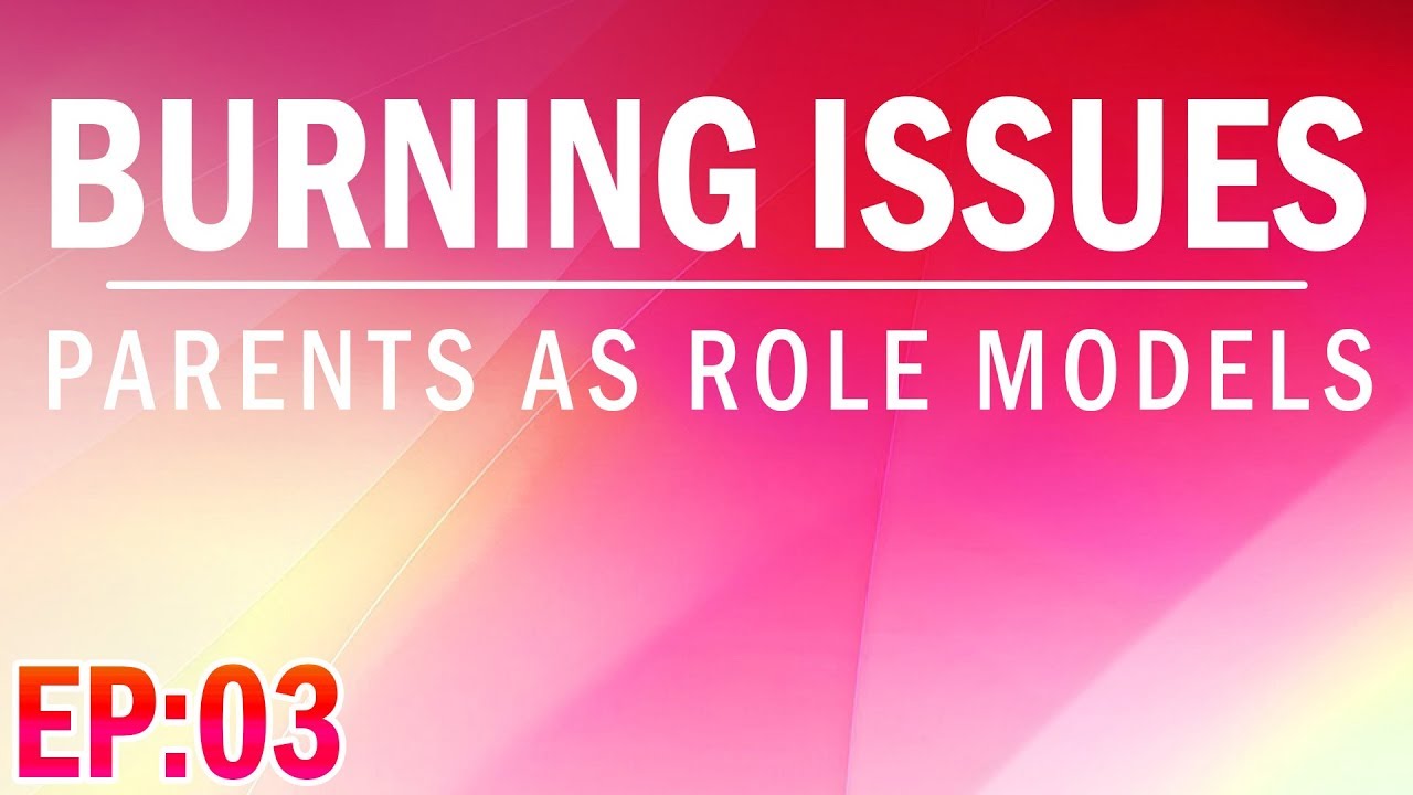 Burning Issues Ep 03 - Parents as Role Models - English Lecture