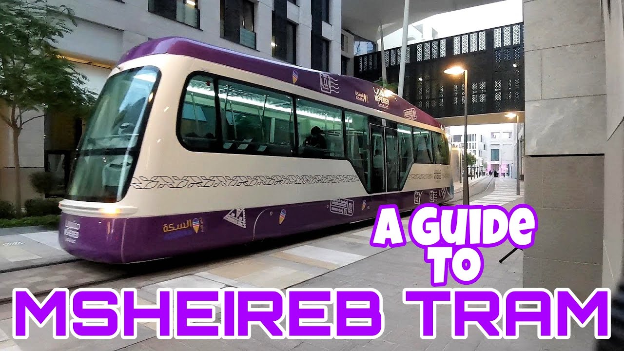 MSHEIREB TRAM | A Quick Guide | Doha, Qatar