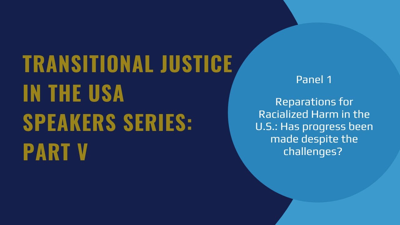 Transitional Justice in the USA Speakers Series: Part V Panel 1