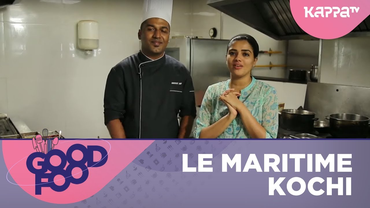 Le Maritime Kochi - GOOD FOOD - Kappa TV