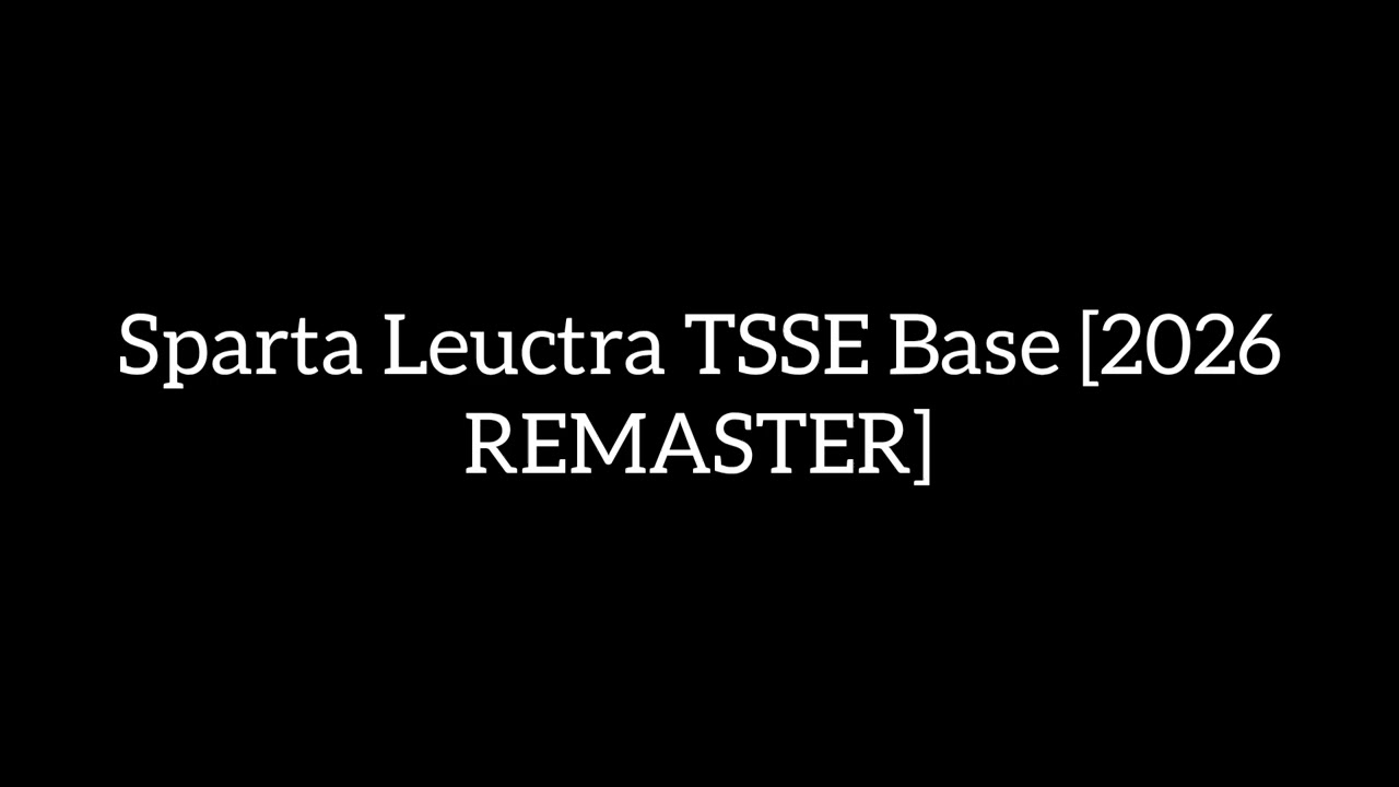 Sparta Leuctra TSSE Base [2026 REMASTER]