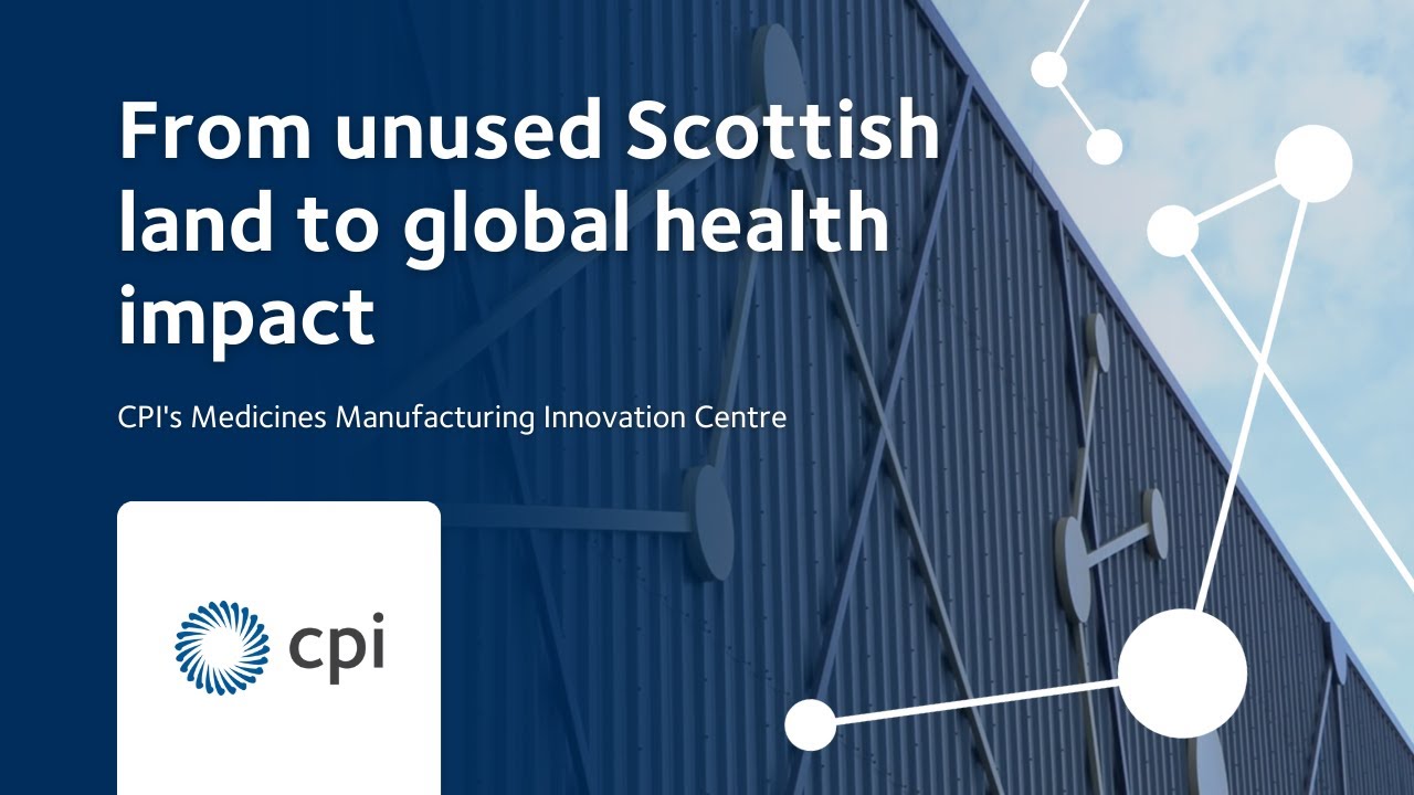 From unused Scottish land to global health impact: our Medicines Manufacturing Innovation Centre