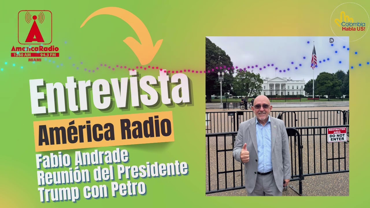 ENTREVISTA FABIO ANDRADE - VISITA DE PETRO AL PRESIDENTE TRUMP