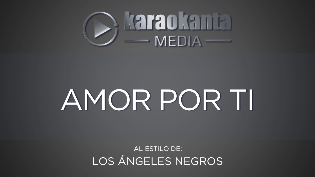 Karaokanta - Los Ángeles Negros - Amor por ti