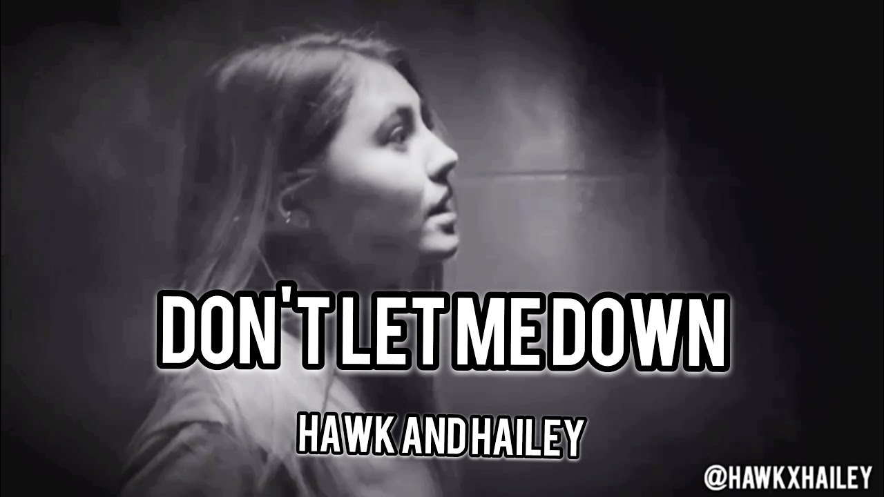 Hawk & Hailey T@gged // Don't Let Me Down