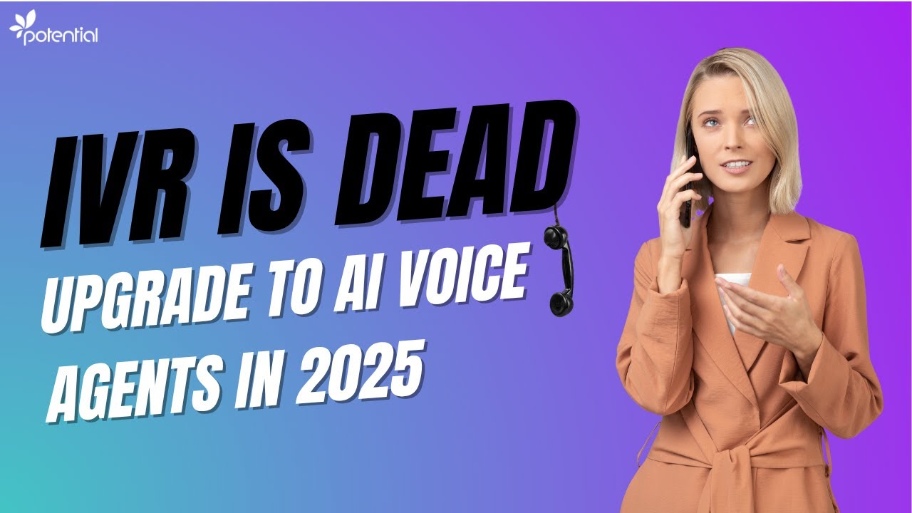 IVR Is Dead: Upgrade to AI Voice Agents in 2025