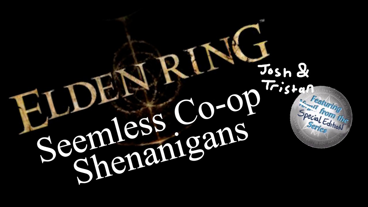 Elden Ring Seamless Co Op Shenanigans