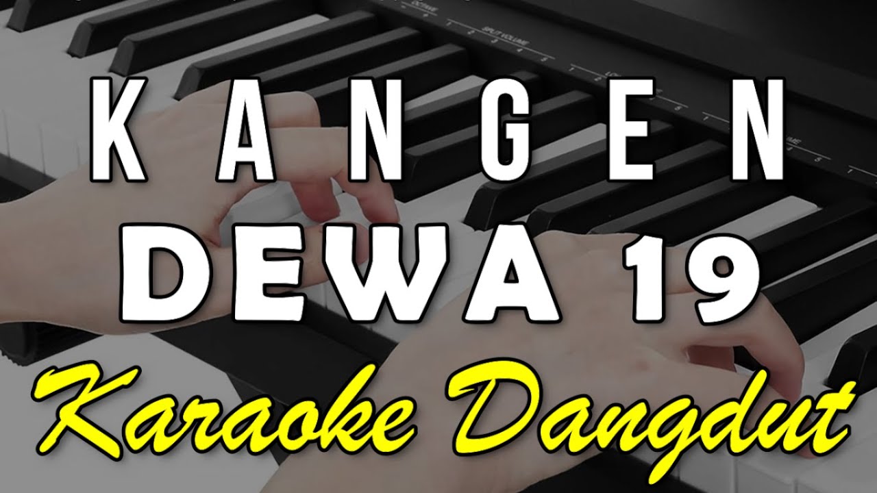 KANGEN - DEWA 19 || KARAOKE VERSI DANGDUT KOPLO