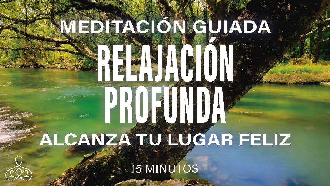 Meditación guiada RELAJACIÓN PROFUNDA. Alcanza tu lugar feliz☺️ 15 minutos mindfulness