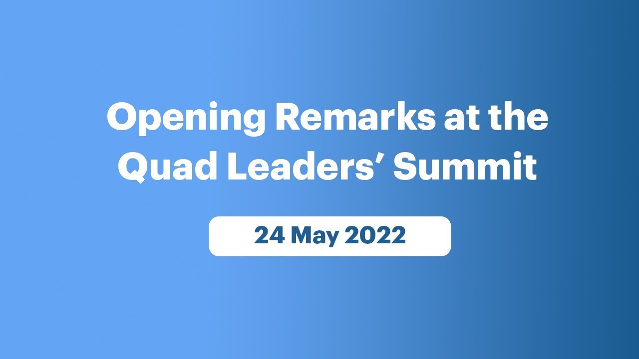 Opening Remarks at the Quad Leaders&rsquo; Summit (May 24, 2022)