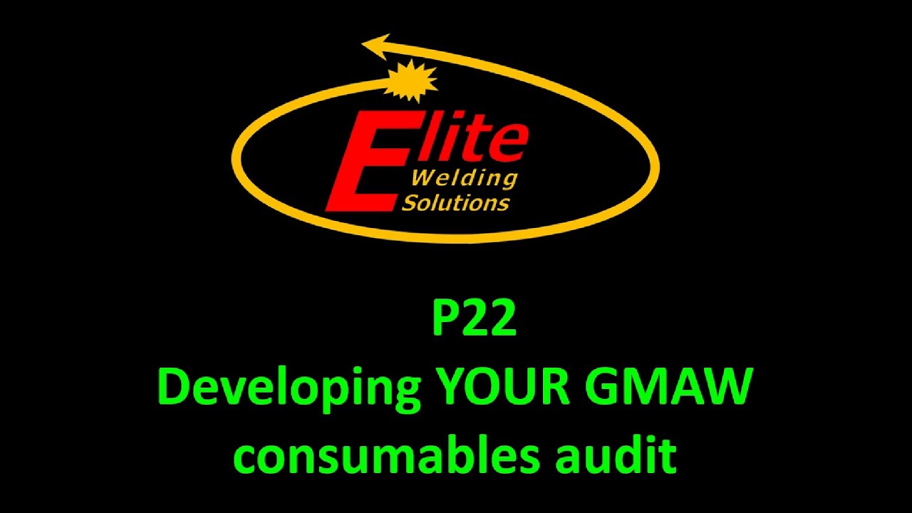P22 - Developing Your GMAW Consumable Audit (Instructional Video)