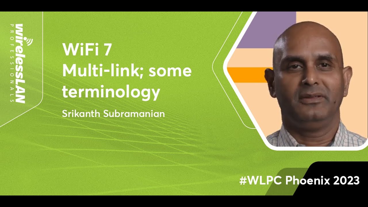 Wi-Fi 7 Multi-link - Some Terminology | Srikanth Subramanian | WLPC Phoenix 2023