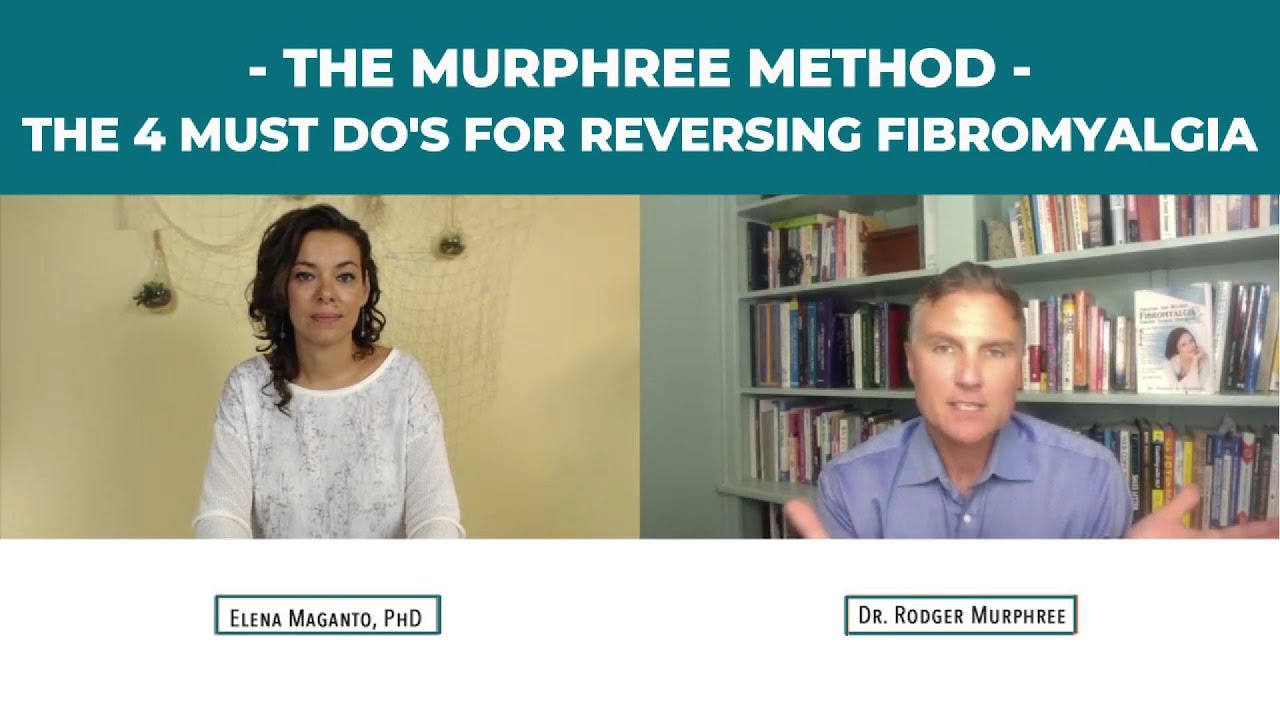 The 4 Must Do's For Reversing Fibromyalgia with Dr. Rodger Murphree