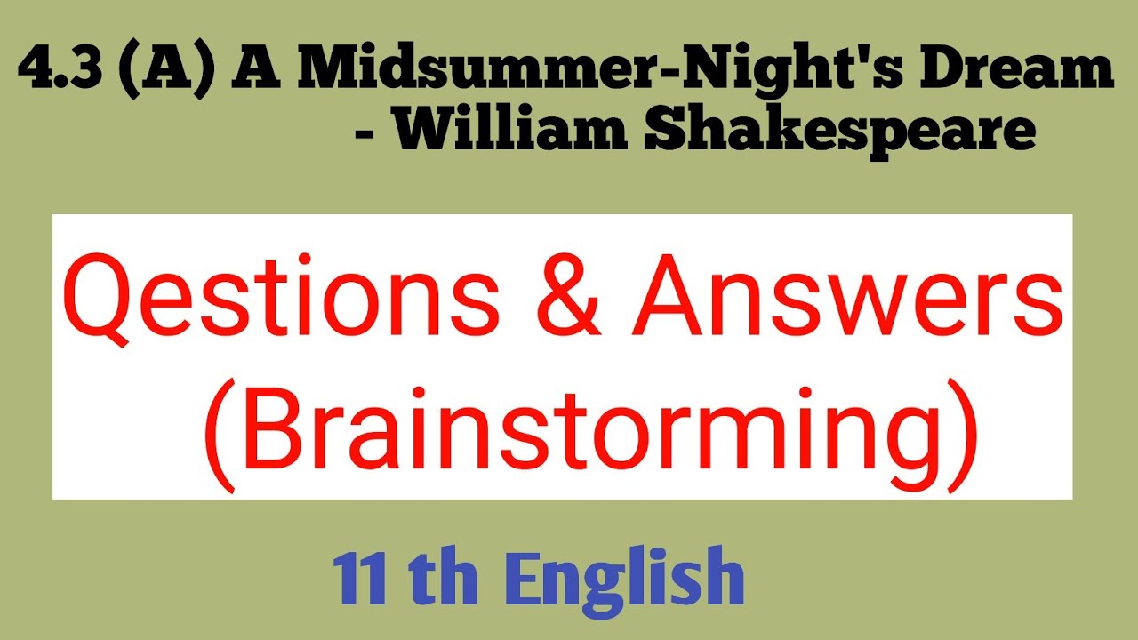4.3 (A) A Midsummer Night's Dream - W. Shakespeare | Questions & Answers | Brainstorming | 11th Eng.