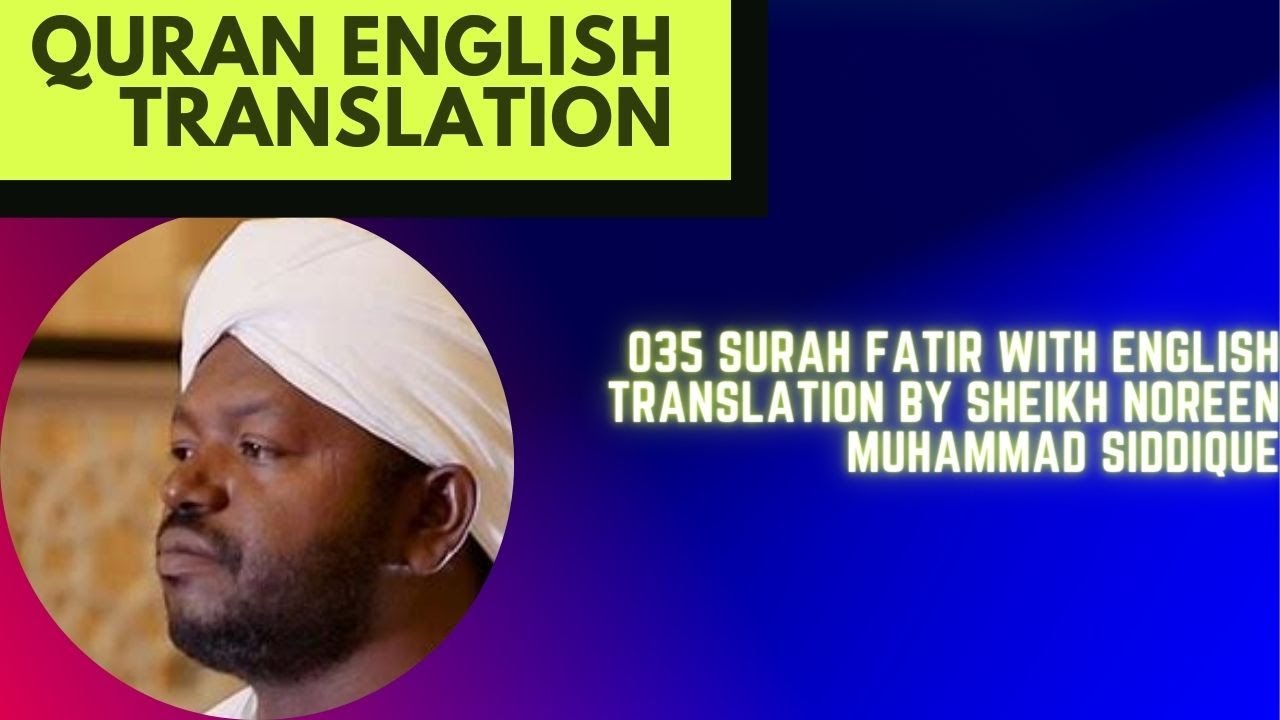 035 Surah Fatir With English Translation By Sheikh Noreen Muhammad Siddique