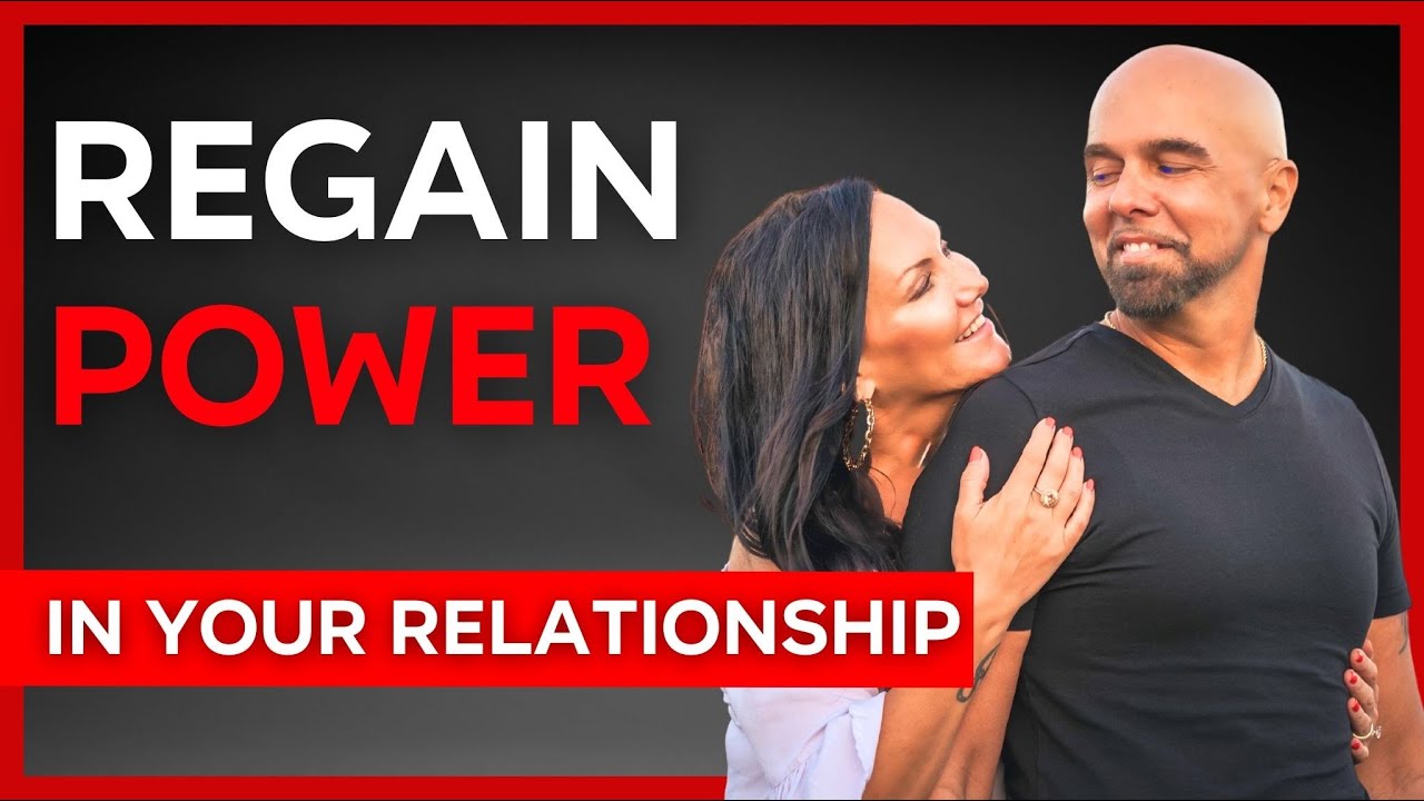 How To Regain Power In Relationships (The Right Way)