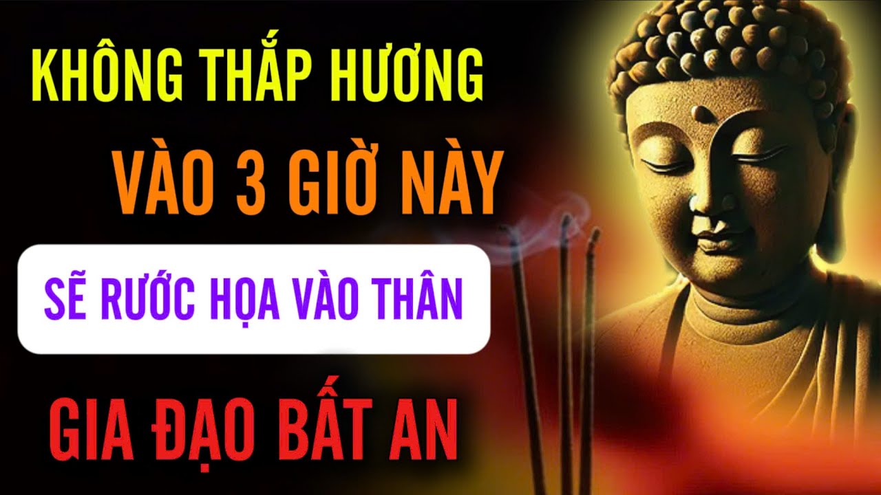 Không Nên Thắp Hương Vào 3 Giờ Này - Sẽ Rước Họa Vào Thân, Gia Đạo Bất An - Vậy Nên Thắp Giờ Nào?