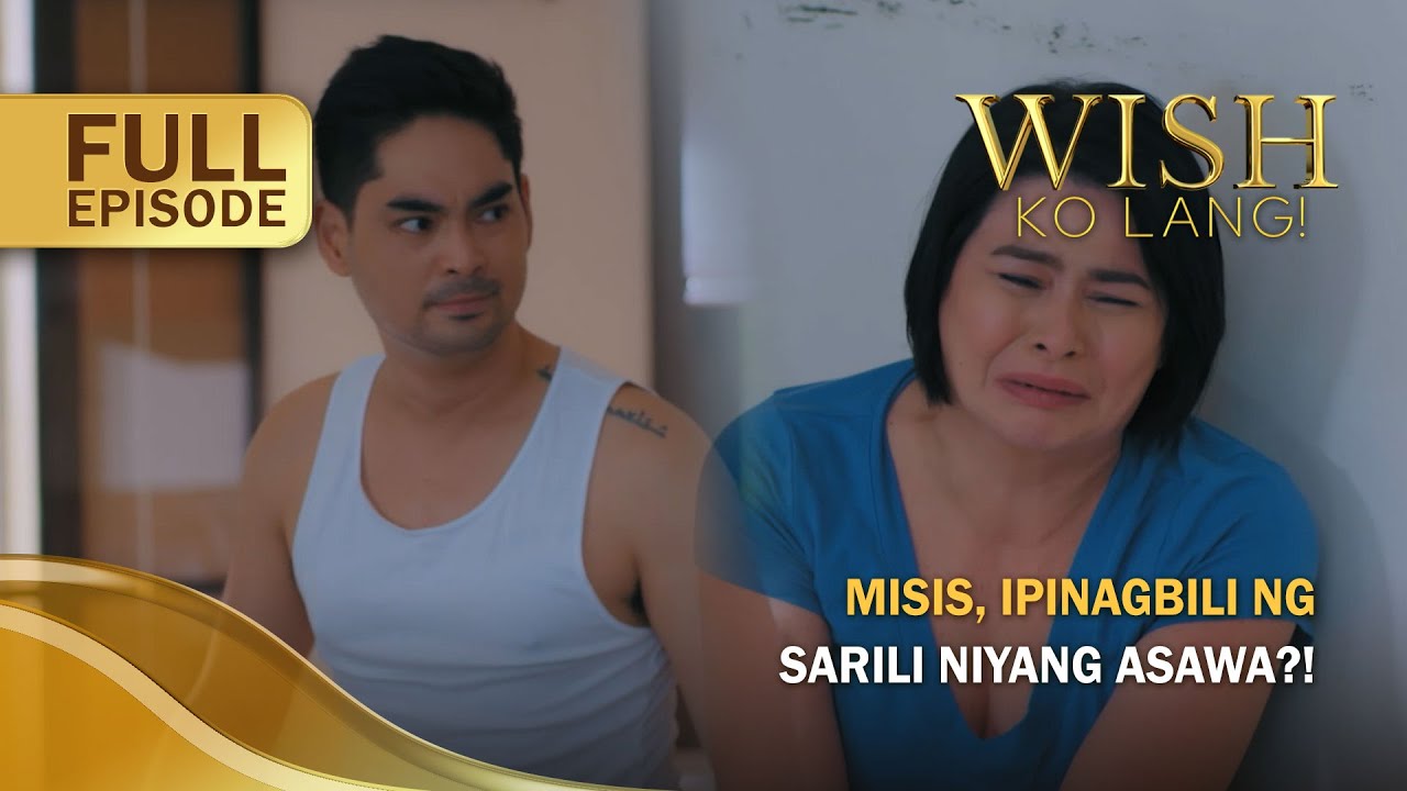 Misis, ipinagbili ng sarili niyang asawa?! (Full Episode) | Wish Ko Lang