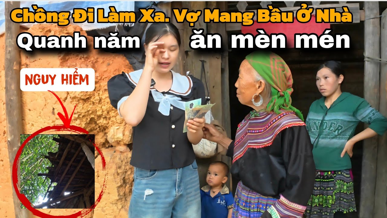 Vợ Mang Bầu Quanh Năm Ăn Mèn Mén Vì Người Chồng Đi Làm Xa. Nhìn Lên Mái Nhà Quá Nguy Hiểm | Em Mỷ TV