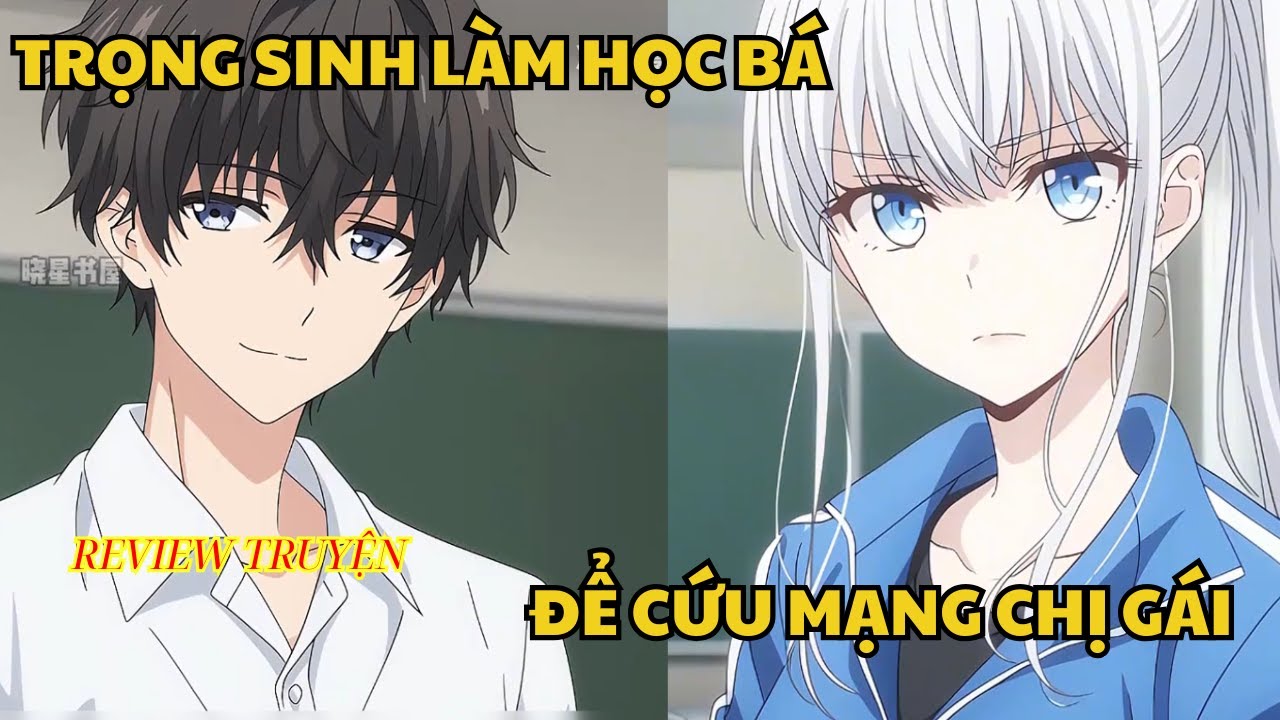 Review truyện :Tôi trọng sinh trở thành học bá  , để cứu mạng chị gái của mình