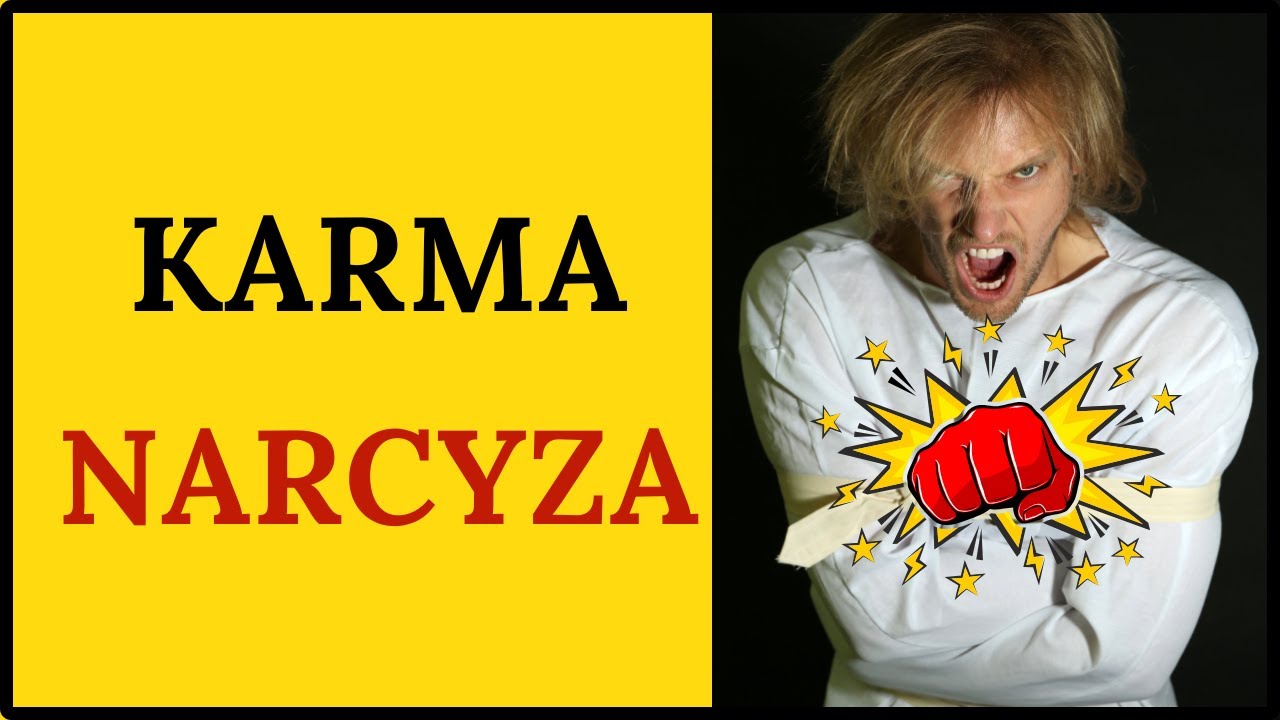 Jaka karma spotka narcyza? Prawo przyczyny i skutku czyli prawo karmy.
