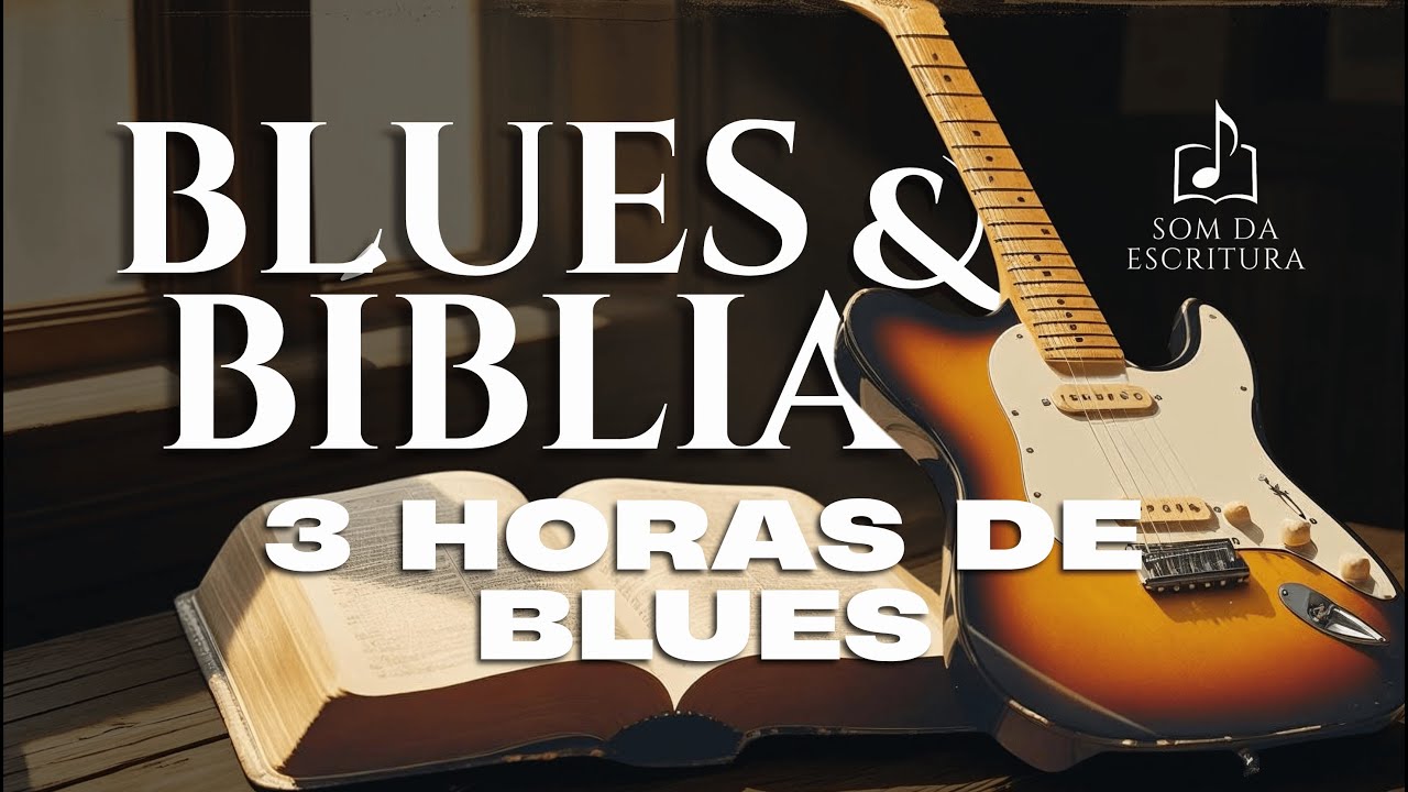 3 Horas de BLUES GOSPEL | Blues & B&iacute;blia | Som da Escritura