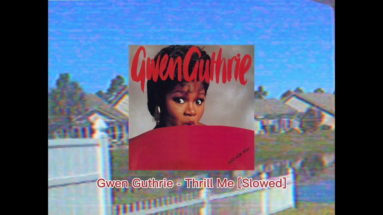 Gwen Guthrie - Thrill Me [Slowed]
