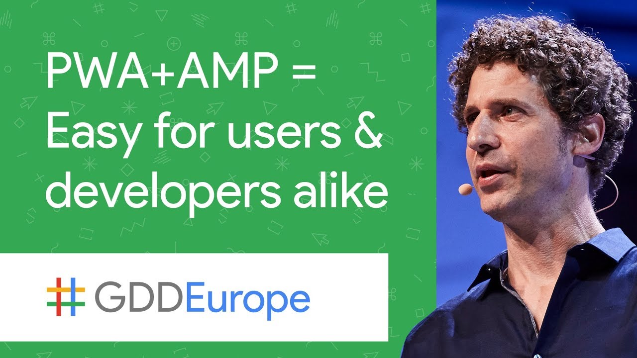 PWA + AMP = Easy for Users and Developers Alike (GDD Europe '17)