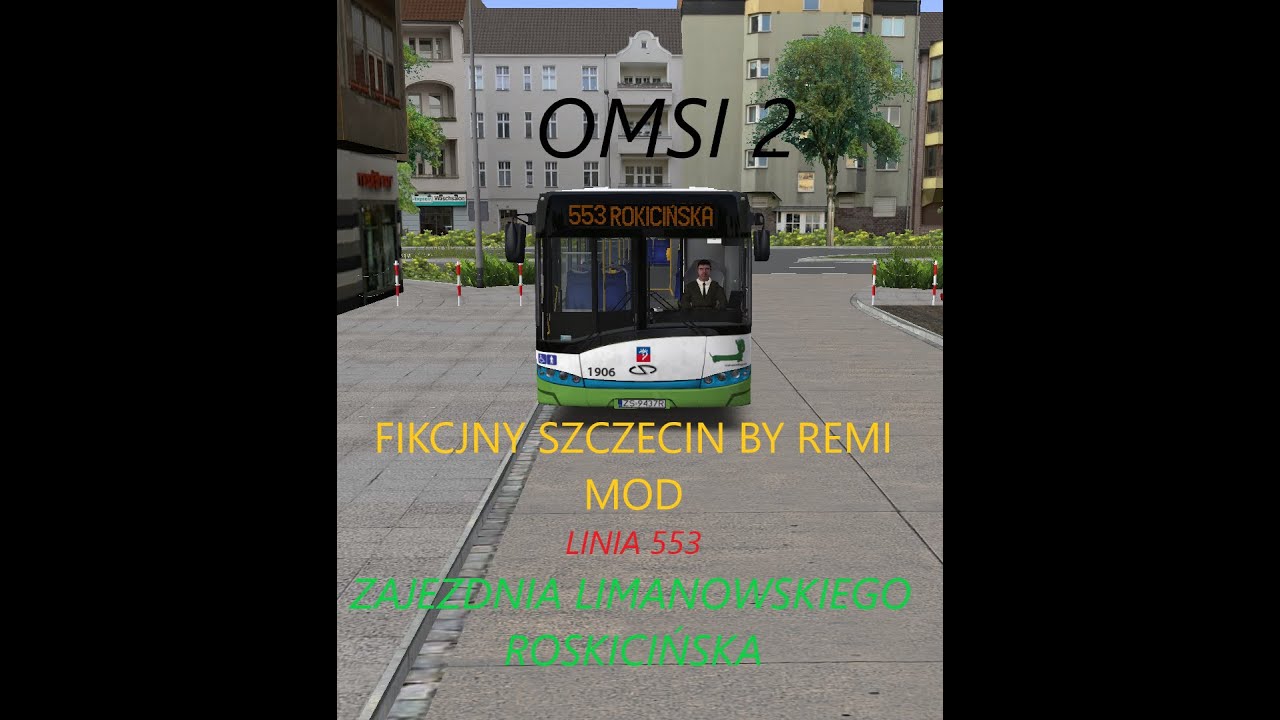 OMSI 2 - Fikcyjny Szczecin by ReMi Mod - Linia 553 ZAJEZDNIA LIMANOWSKIEGO -ROKICIŃSKA