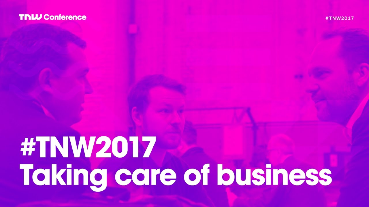 #TNW2017 - Taking care of business