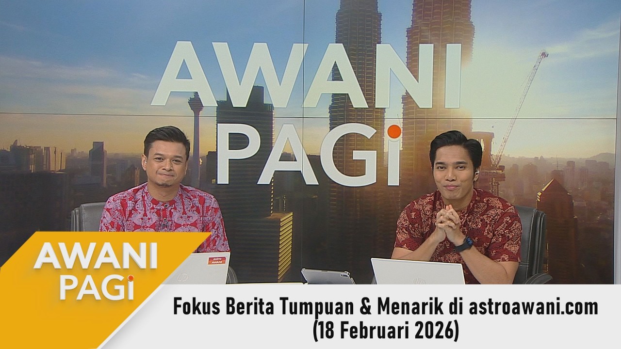 [LANGSUNG] #AWANIpagi | 18 Februari 2026