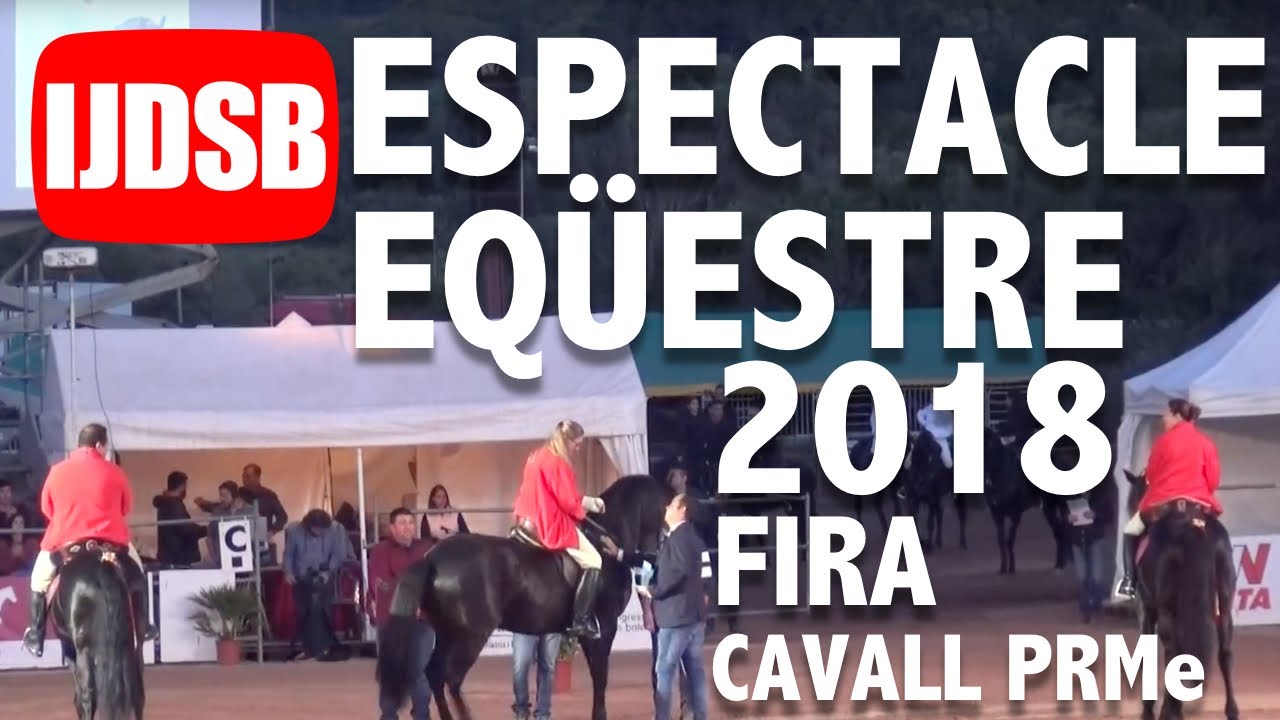 ESPECTACLE EQÜESTRE  2018 🐴 XXII FIRA del CAVALL de RAÇA MENORQUINA