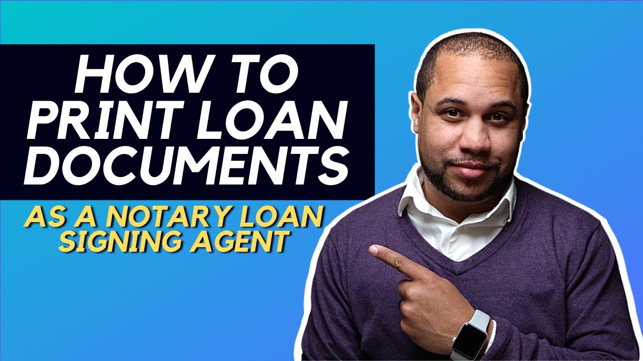 HOW TO PRINT LOAN DOCUMENTS AS A NOTARY LOAN SIGNING AGENT