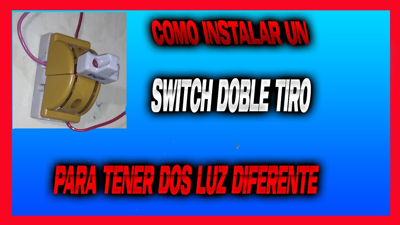 instalacion de switch doble tiro para tener dos luz diferentes, switch doble tiro con dos luz