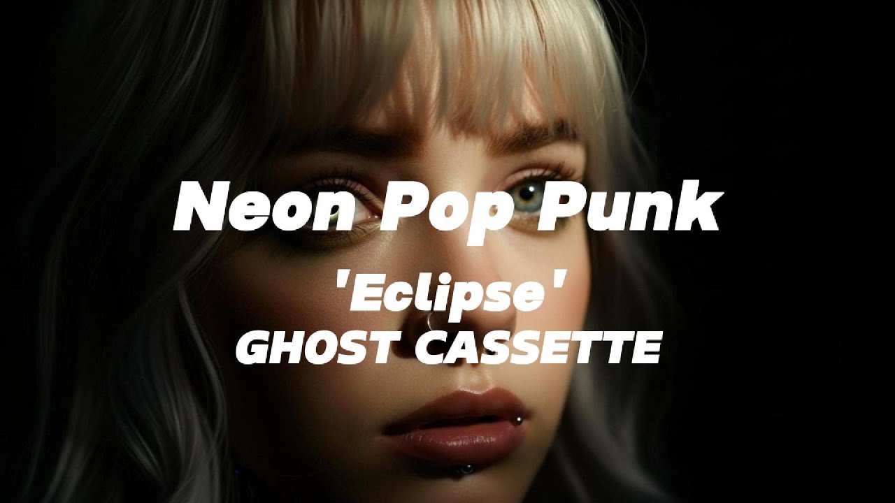 'Eclipse' - GHOST CASSETTE #エレクトロポップ #ネオンポップパンク #ゴーストカセット
