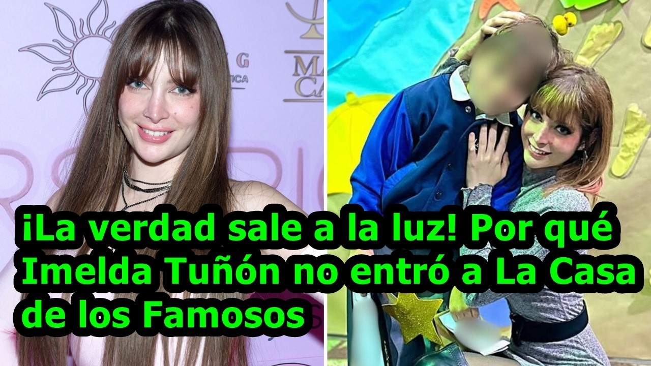 🚨¡LA VERDAD SALE A LA LUZ! Por qué Imelda Tuñón NO entró a La Casa de los Famosos🔥