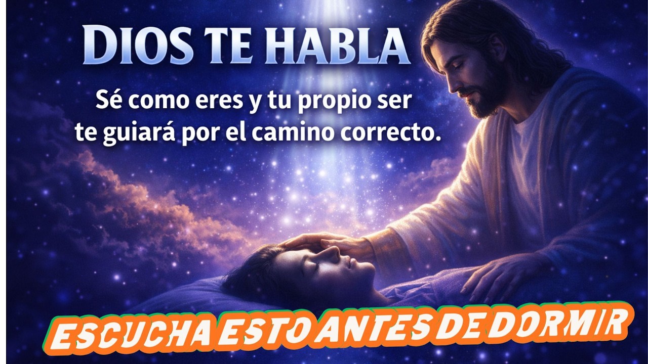 DIOS TE HABLA  Sé como eres y tu propio ser te guiará por el camino correcto