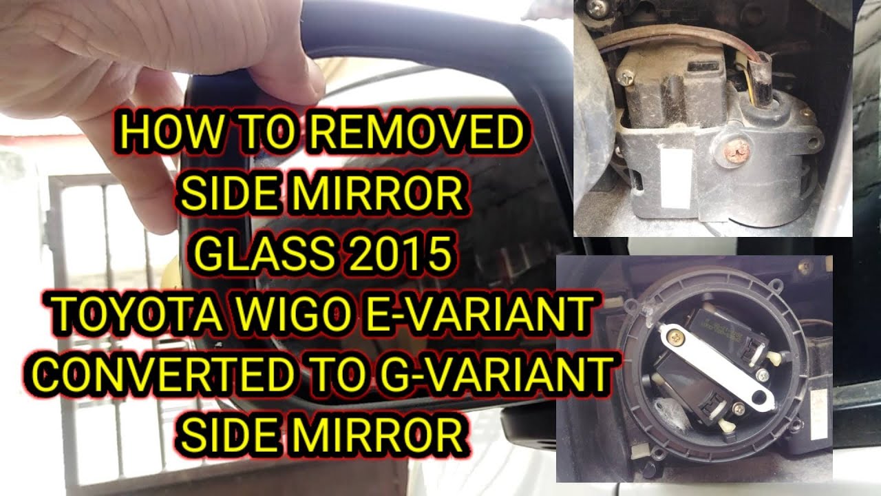 HOW TO REMOVE MIRROR GLASS OF SIDE MIRROR 2015 TOYOTA WIGO E-VARIANT TO G-VARIANT (CONVERTED)