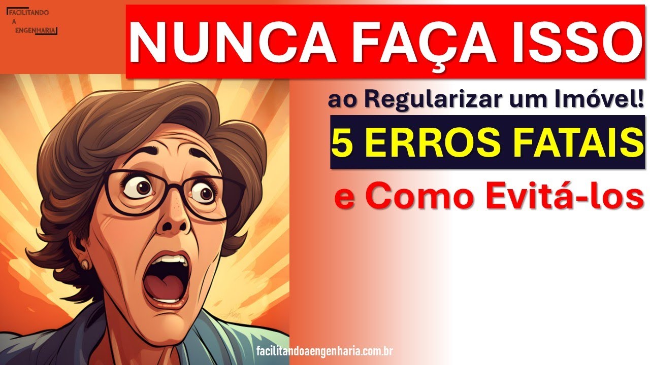 NUNCA FAÇA ISSO ao Regularizar seu Imóvel! 5 ERROS FATAIS e Como Evitá-los