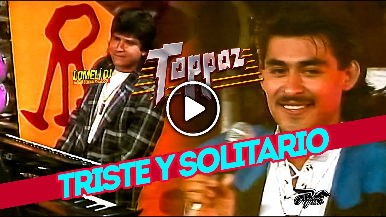 1996 - TRISTE Y SOLITARIO - Grupo Toppaz - canta Mario Cruz -