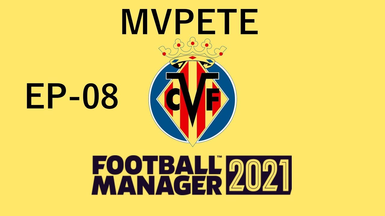 Villarreal FM21! EP-08 - Triple Bill! Europa League Knockout games + Real Madrid!