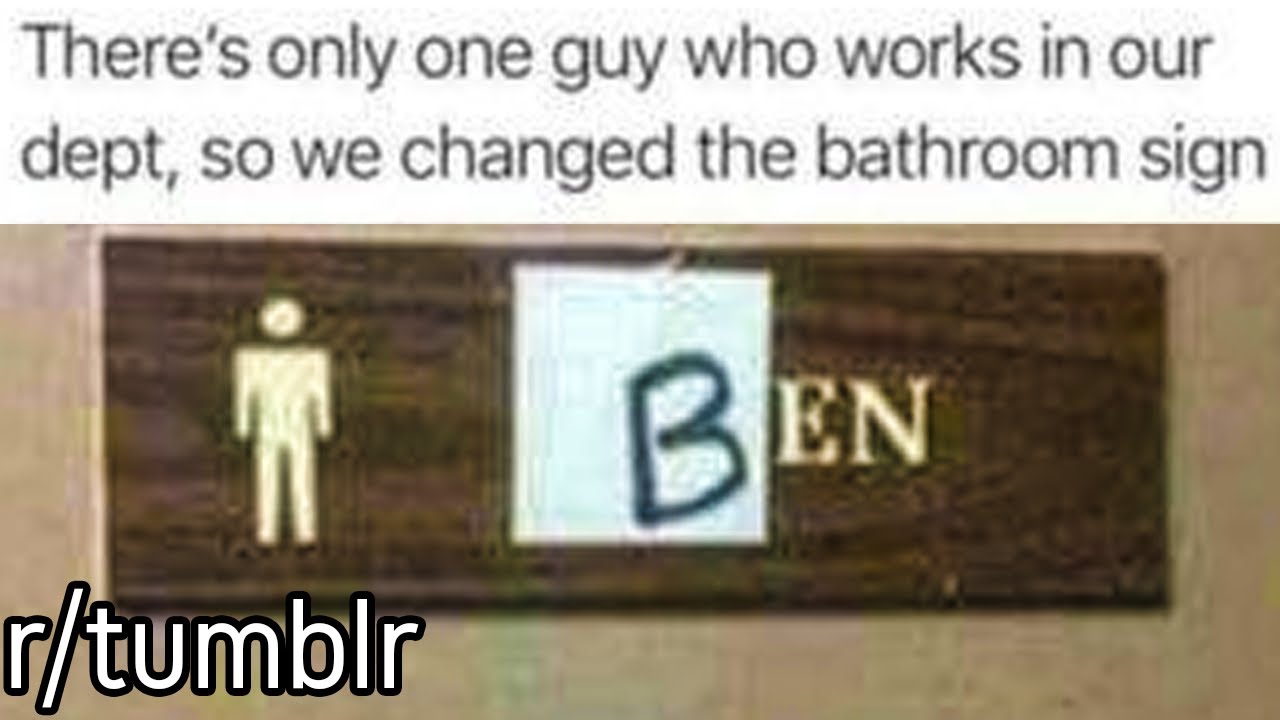 r/tumblr | it's ben's bathroom now...